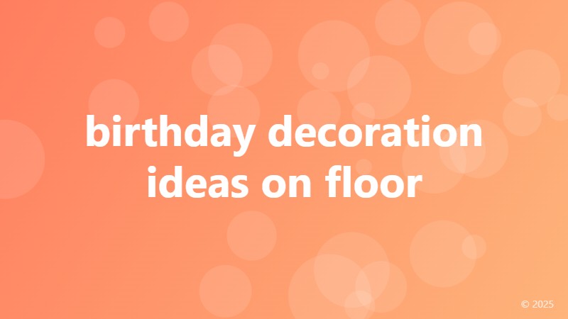 birthday decoration ideas on floor