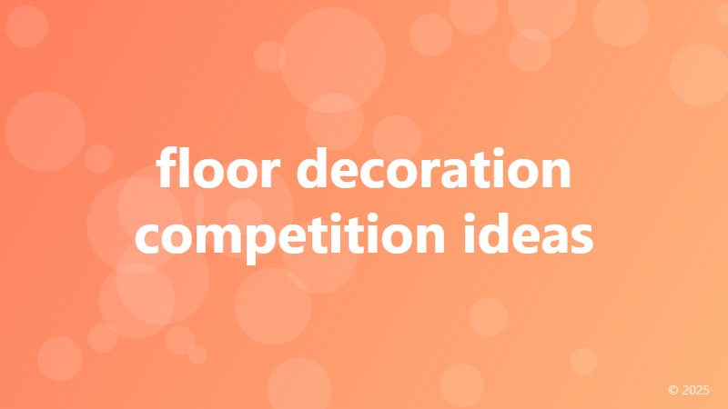 floor decoration competition ideas