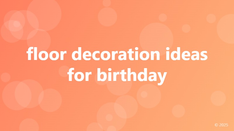 floor decoration ideas for birthday