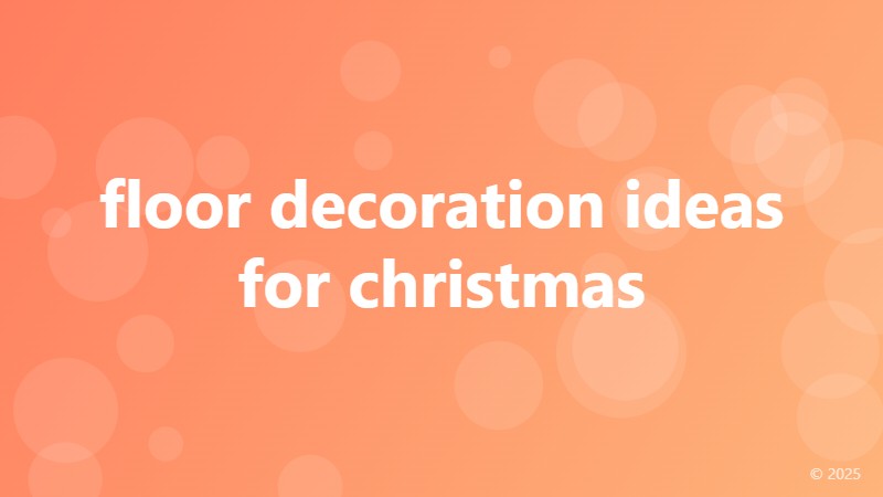 floor decoration ideas for christmas