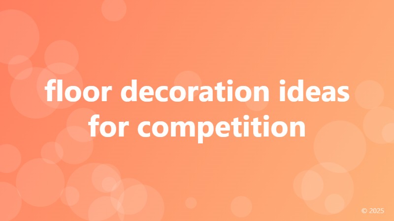 floor decoration ideas for competition
