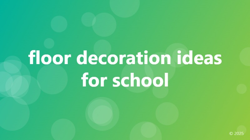 floor decoration ideas for school
