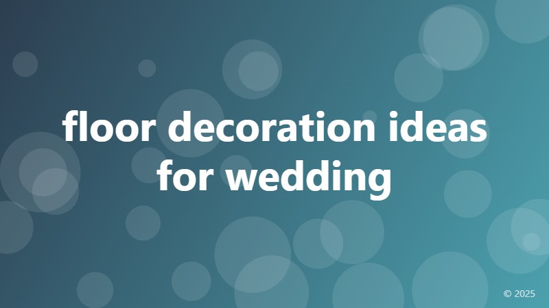 floor decoration ideas for wedding