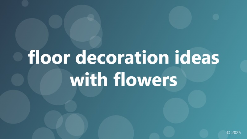 floor decoration ideas with flowers