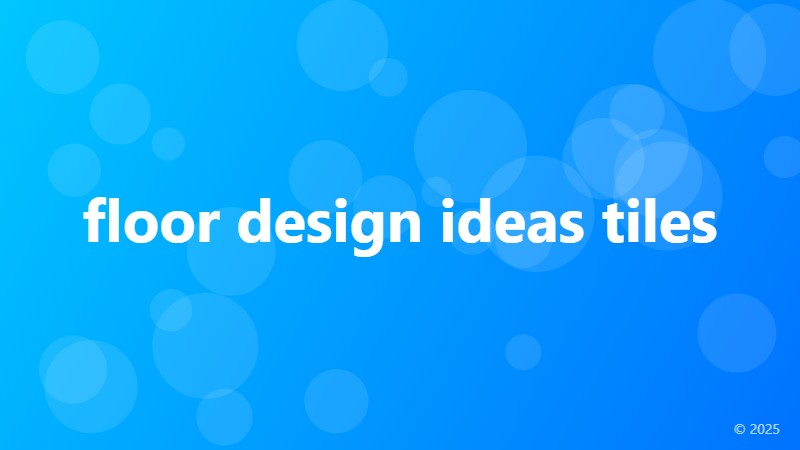 floor design ideas tiles