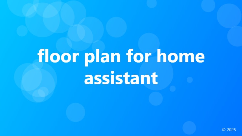 floor plan for home assistant