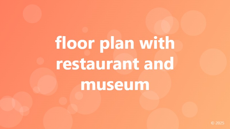 floor plan with restaurant and museum