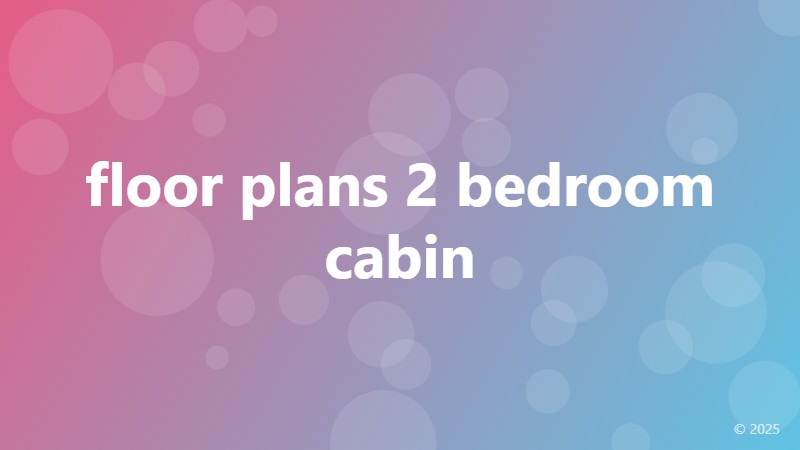 floor plans 2 bedroom cabin