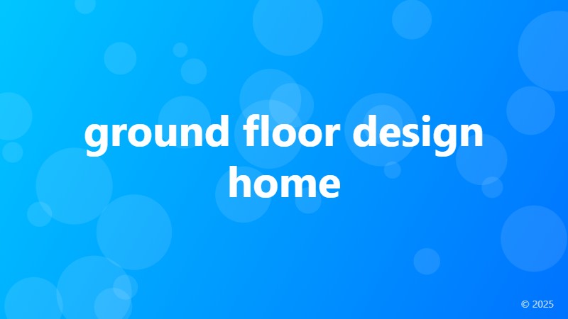 ground floor design home