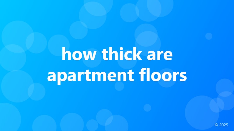 how thick are apartment floors