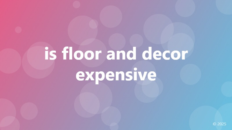 is floor and decor expensive