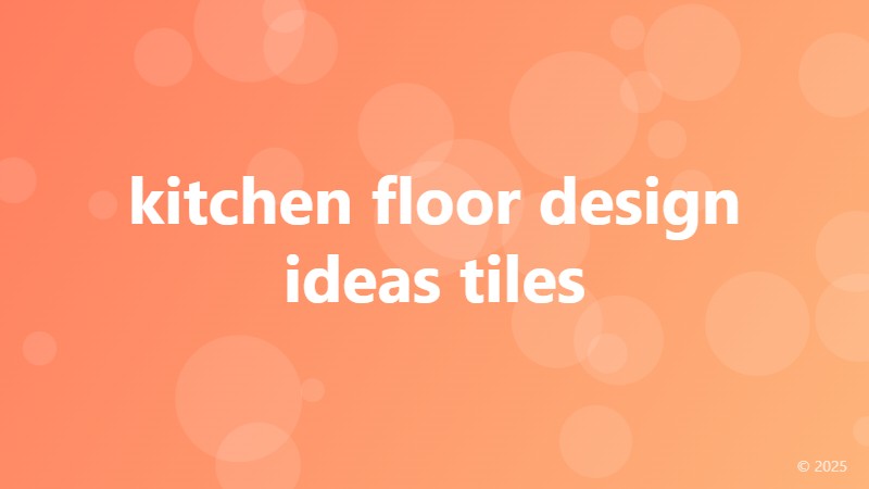 kitchen floor design ideas tiles