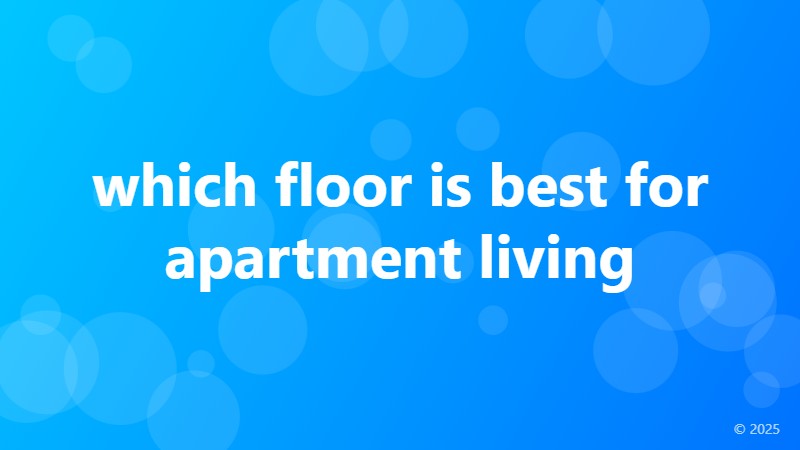 which floor is best for apartment living