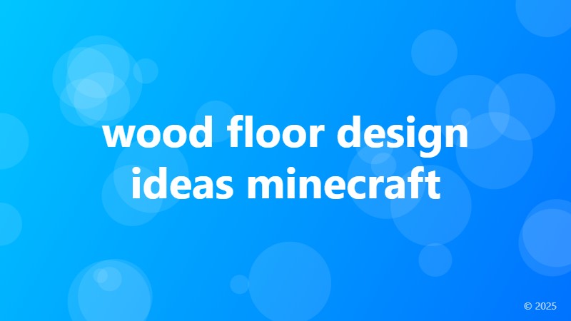 wood floor design ideas minecraft